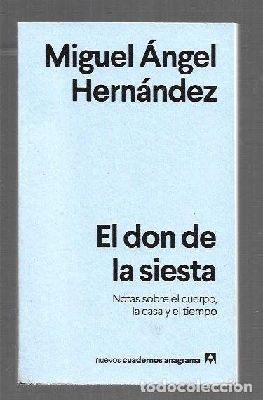 Livres: DON DE LA SIESTA - EL. NOTAS SOBRE EL CUERPO, LA CASA Y EL TIEMPO - HERNANDEZ, MIGUEL ANGEL