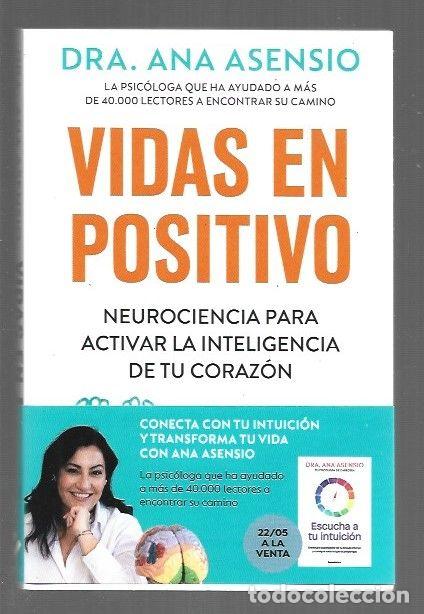 Livres: VIDAS EN POSITIVO. NEUROCIENCIA PARA ACTIVAR LA INTELIGENCIA DE TU CORAZON - ASENSIO, ANA