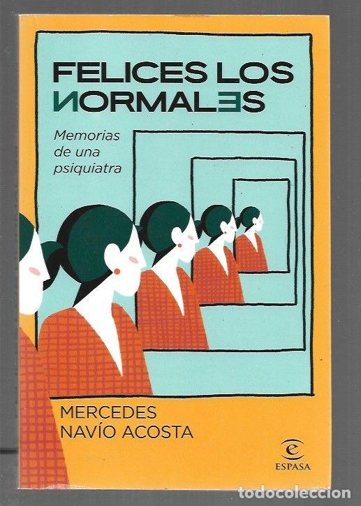 Livres: FELICES LOS NORMALES. MEMORIAS DE UNA PSIQUIATRA - NAVIO ACOSTA, MERCEDES