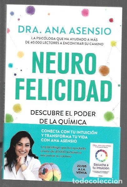 Livres: NEUROFELICIDAD. DESCUBRE EL PODER DE LA QUIMICA CEREBRAL PARA MEJORAR TU VIDA - ASENSIO, ANA