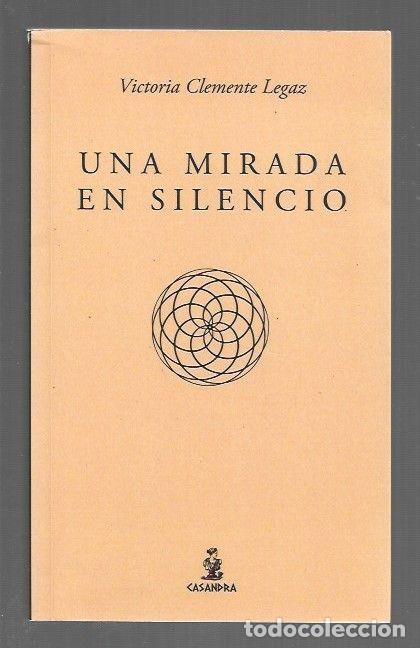 Libros: MIRADA EN SILENCIO - UNA - CLEMENTE LEGAZ, VICTORIA