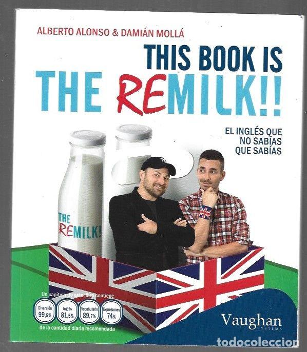 Libros: THIS BOOK IS THE REMILK!! EL INGLES QUE NO SABIAS QUE SABIAS - ALONSO, ALBERTO Y DAMIAN MOLLA
