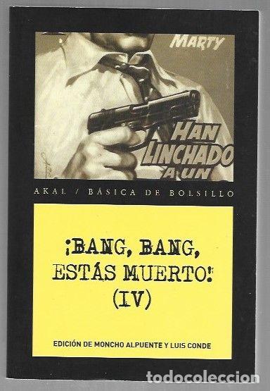 books: &iexcl;BANG, BANG, ESTAS MUERTO! (IV) - VARIOS (EDICION DE MONCHO ALPUENTE Y LUIS CONDE)