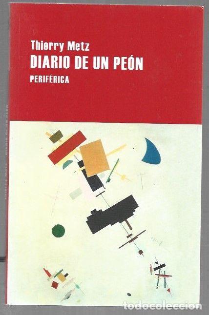 Libri di seconda mano: DIARIO DE UN PEON - METZ, THIERRY