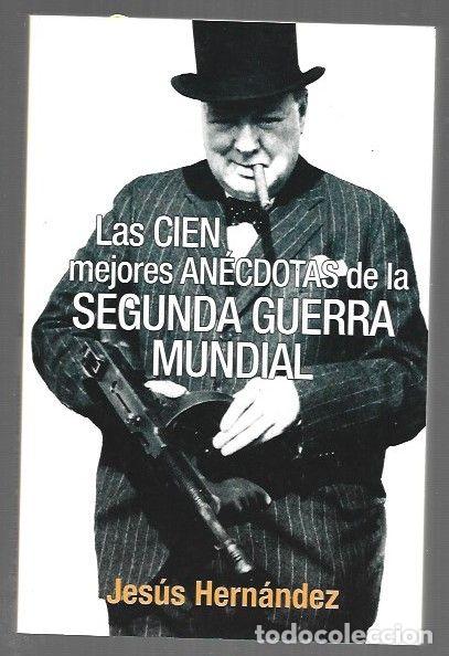 Libri di seconda mano: CIEN MEJORES ANECDOTAS DE LA SEGUNDA GUERRA MUNDIAL - LAS - HERNANDEZ, JESUS