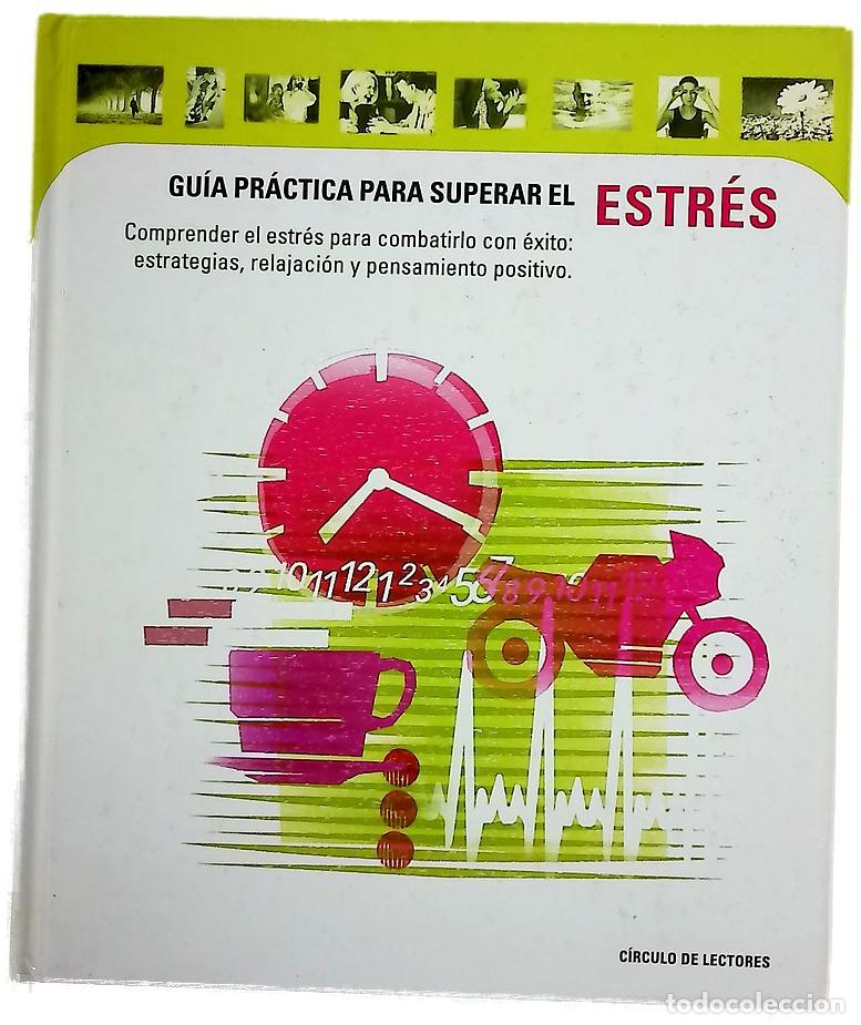 Libros: Gu&iacute;a pr&aacute;ctica para superar el estr&eacute;s comprender el estr&eacute;s para combatirlo con &eacute;xito : estrategias...