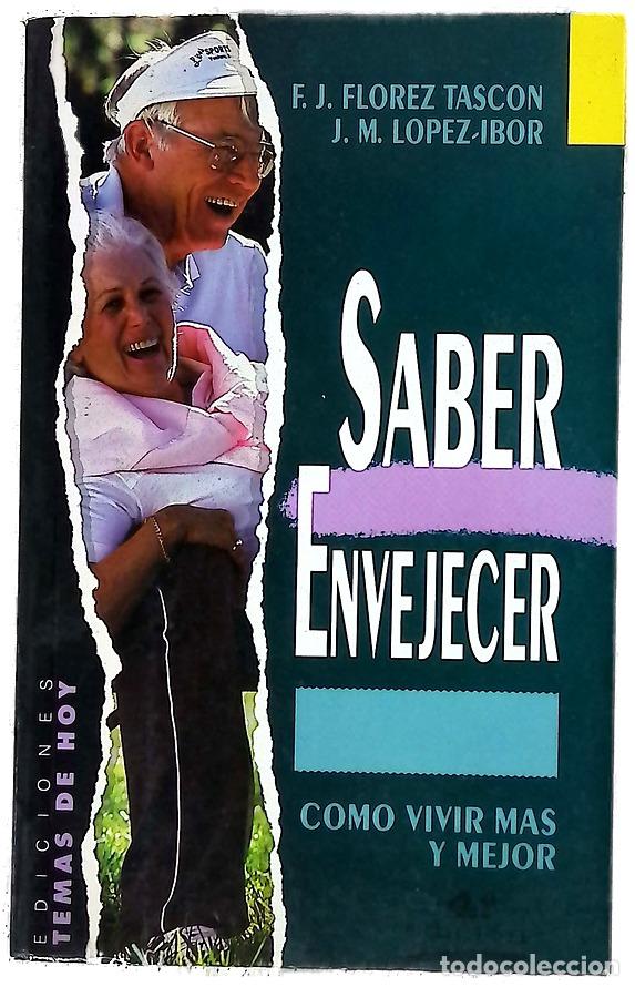 Libros: Saber envejecer - Fl&oacute;rez Tasc&oacute;n, Francisco Jos&eacute;; L&oacute;pez-Ibor, J. M