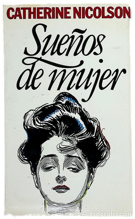 Libros: Sue&ntilde;os de mujer - Nicolson, Catherine; Ferrer Aleu, J