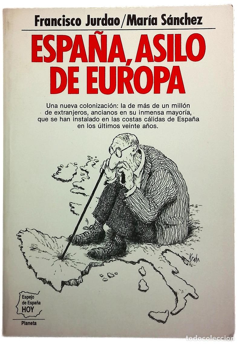 Libros: Espa&ntilde;a, asilo de Europa - Jurdao Arrones, Francisco; S&aacute;nchez Elena, Mar&iacute;a
