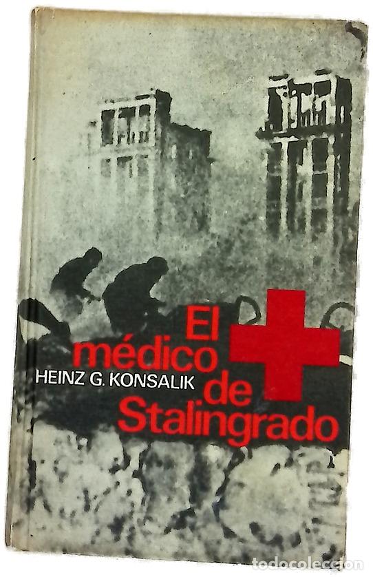 Libros: El m&eacute;dico de Stalingrado - Konsalik, Heinz G.