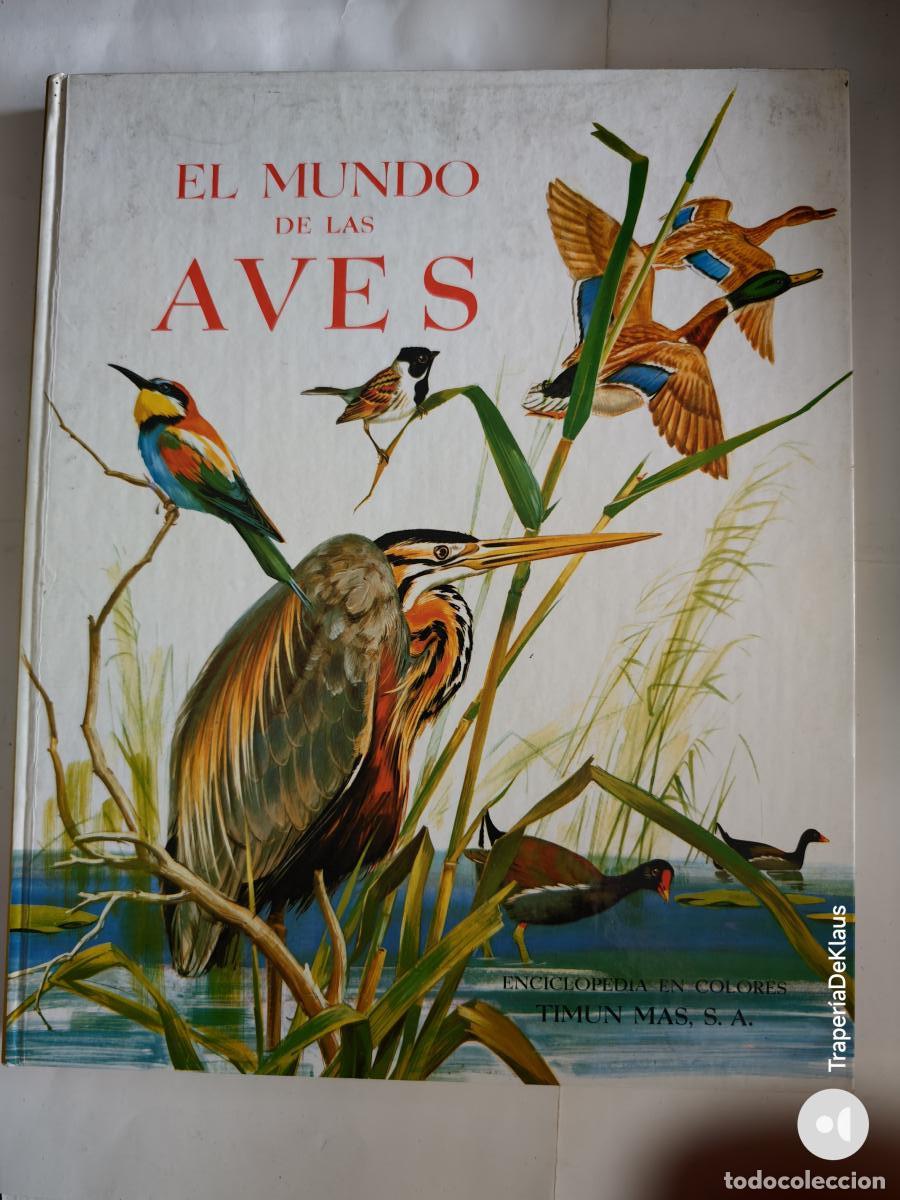 Libros: EL MUNDO DE LAS AVES - ENCICLOPEDIA EN COLORES TIMUN MAS - 322c -