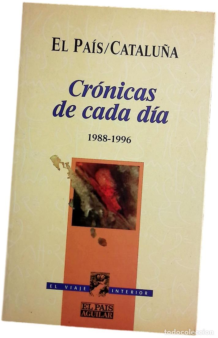 Libros: Cr&oacute;nicas de cada d&iacute;a escritores de El Pa&iacute;s-Catalu&ntilde;a, (1988-1996)