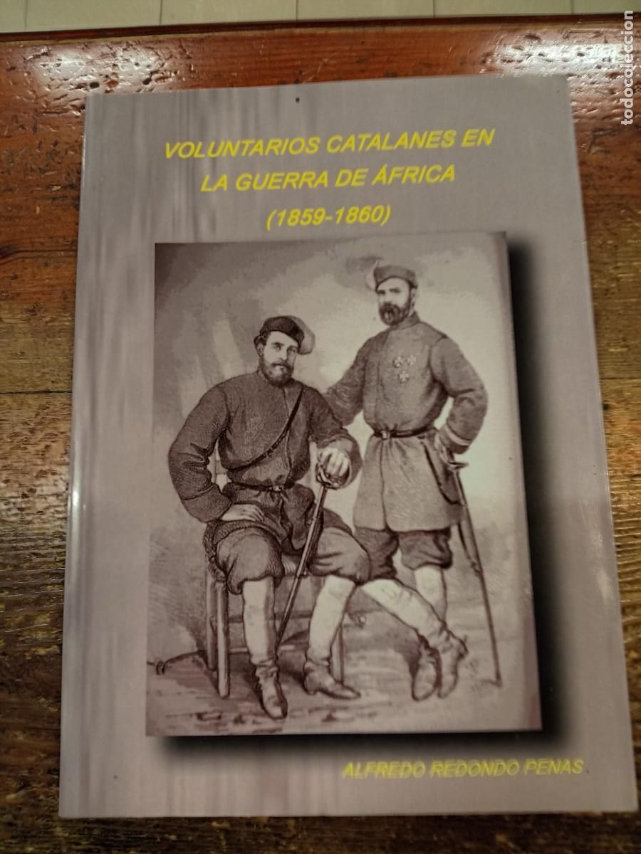 Livros em segunda m&atilde;o: REDONDO PENAS, ALFREDO - Voluntarios catalanes en la Guerra de &Aacute;frica. 1859-1860