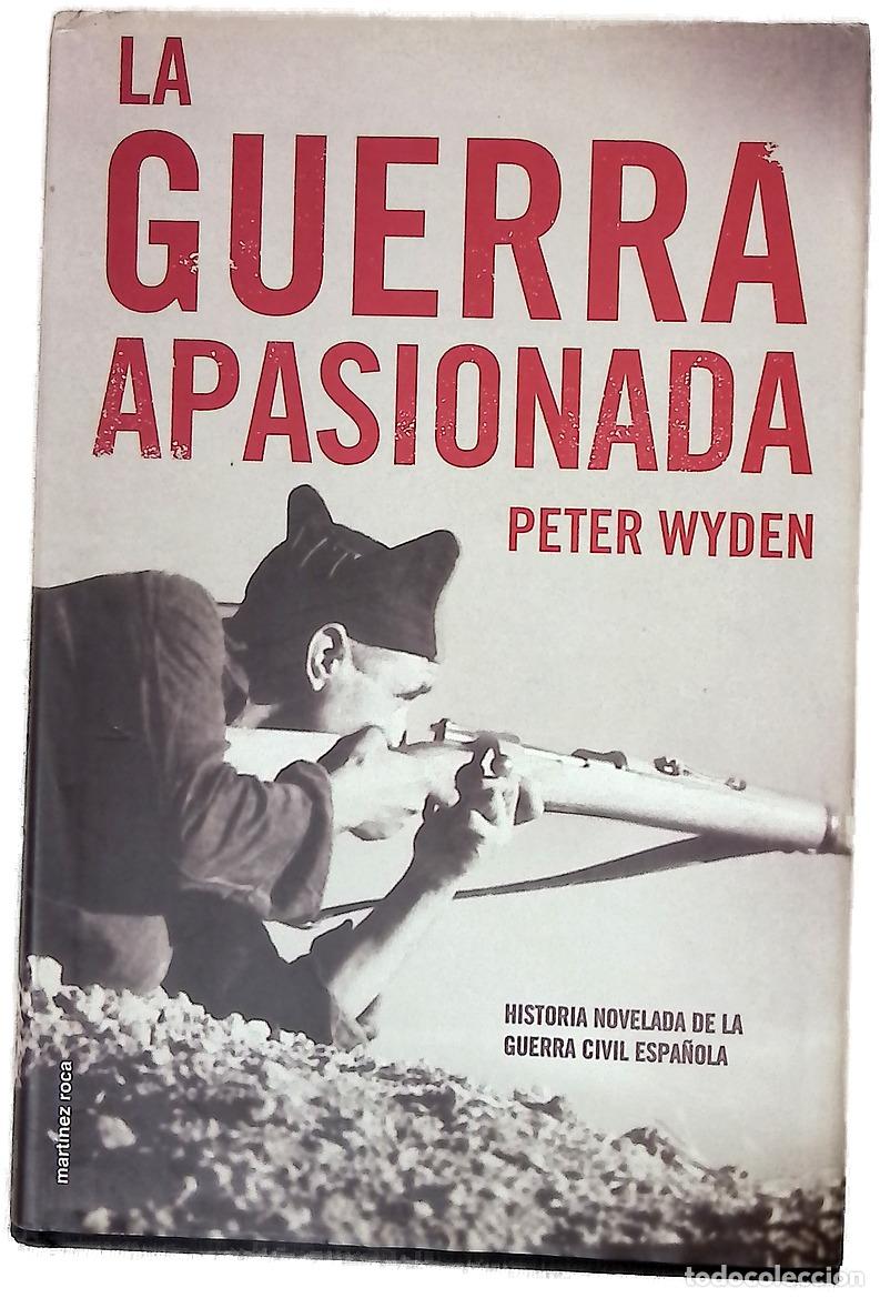 Libros: La guerra apasionada historia novelada de la guerra civil espa&ntilde;ola