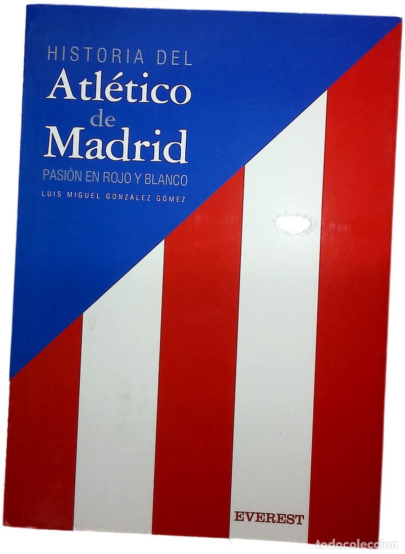Libri di seconda mano: Historia del Atl&eacute;tico de Madrid pasi&oacute;n en rojo y blanco
