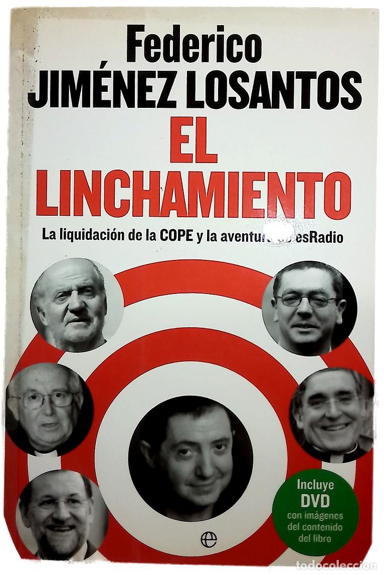 Libri di seconda mano: El linchamiento : la liquidaci&oacute;n de la COPE y la aventura de esRadio