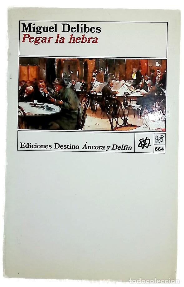 Livres: Pegar la hebra - Delibes, Miguel