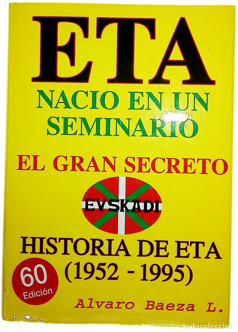 Livres: E.T.A. naci&oacute; en un seminario el gran secreto : historia de ETA de 1952-1995