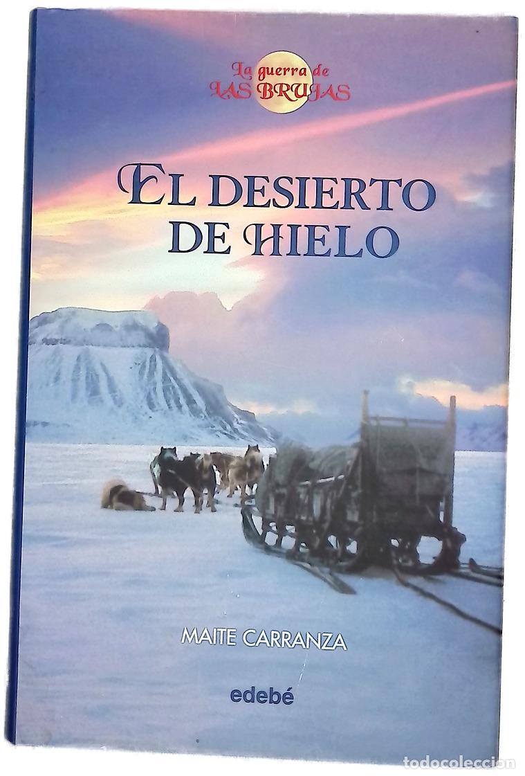 Libros: El desierto de hielo - Carranza, Maite