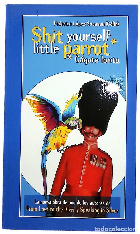 Libros: Shit yourself little parrot (C&aacute;gate lorito)