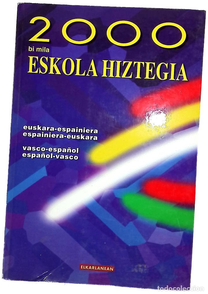 Libros: 2000, bi mila eskola hiztegia : euskara-espainiera, espainiera-euskara = vasco-espa&ntilde;ol, espa&ntilde;ol-v...