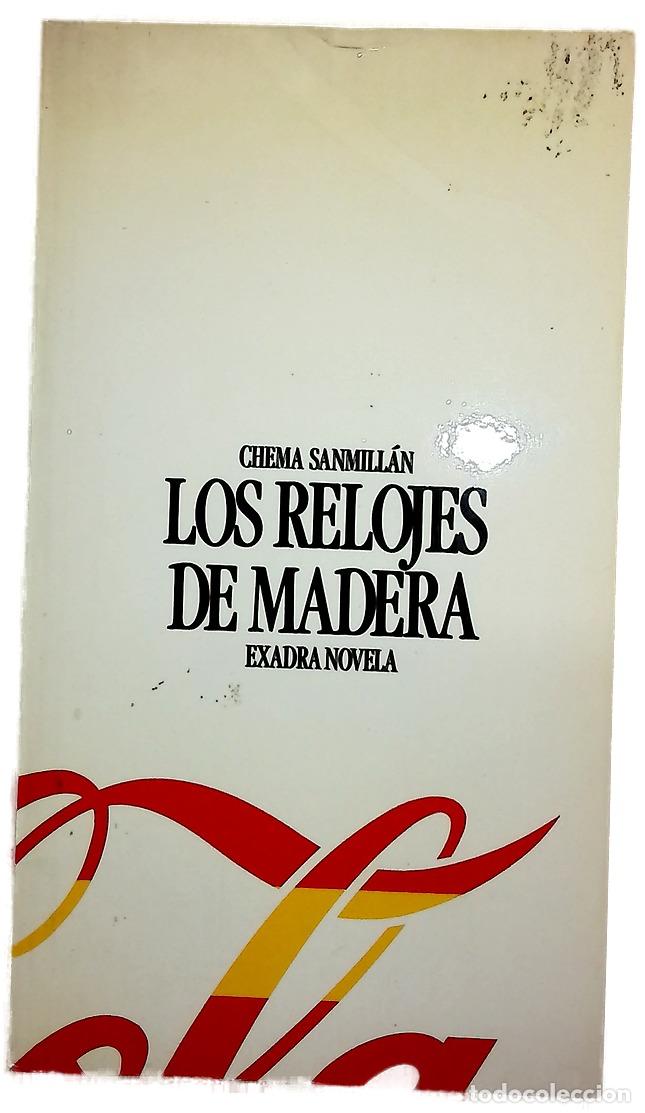 Libros: Los relojes de madera - Sanmill&aacute;n Farn&oacute;s, Jos&eacute; M; G&oacute;mez de las B&aacute;rcenas, Mara