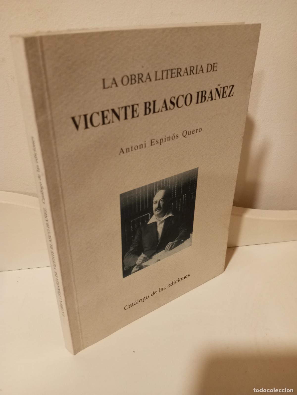 Libros: LA OBRA LITERARIA DE VICENTE BLASCO IBA&Ntilde;EZ (CATALOGO DE LAS EDICIONES) - Espinos Quero, Antoni