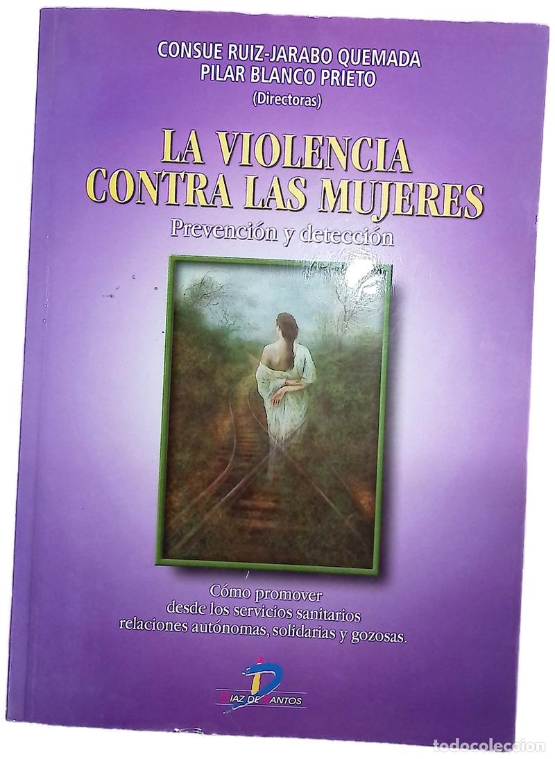 Livres: La violencia contra las mujeres prevenci&oacute;n y detecci&oacute;n : c&oacute;mo promover desde los servicios sanita...