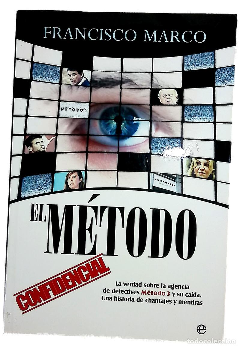 Libros: El m&eacute;todo : la verdad sobre la agencia de detectives M&eacute;todo 3 y su ca&iacute;da : una historia de chanta...