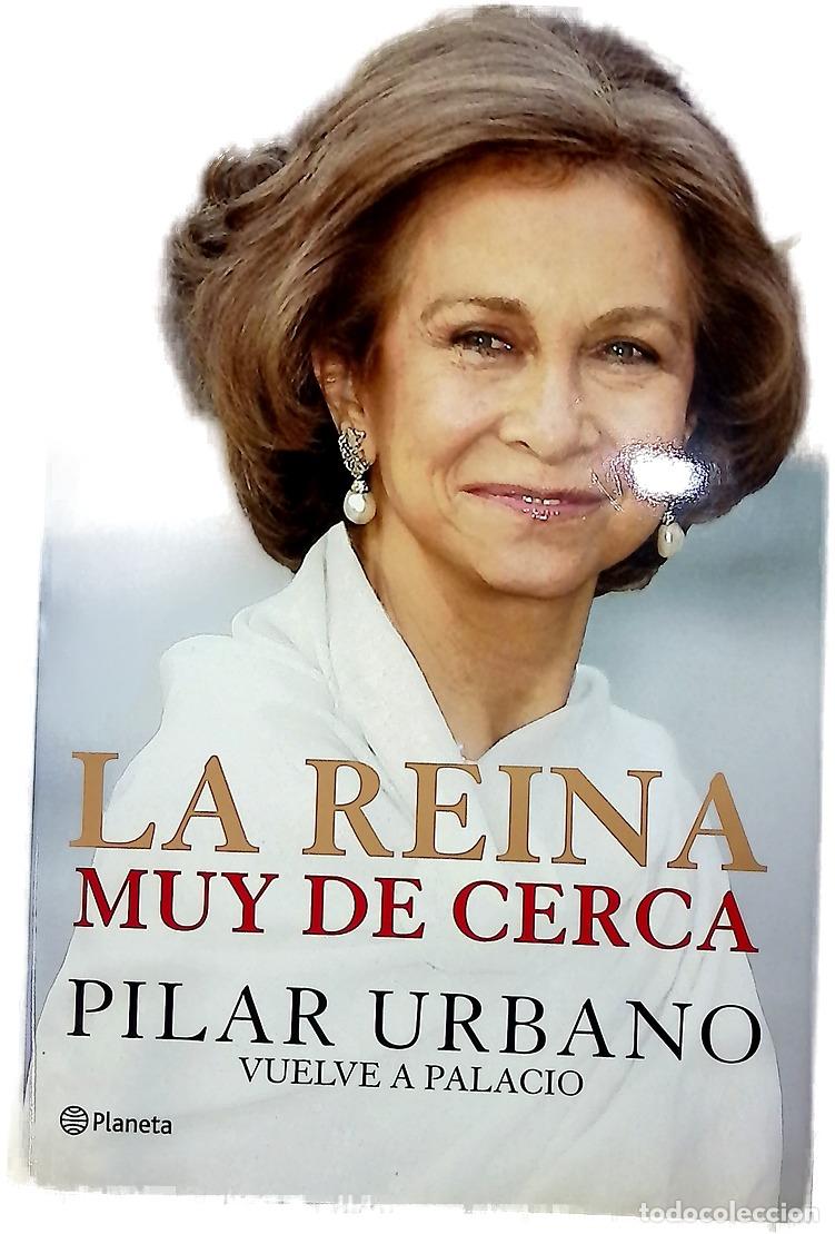 Libros: La reina muy de cerca - Urbano, Pilar