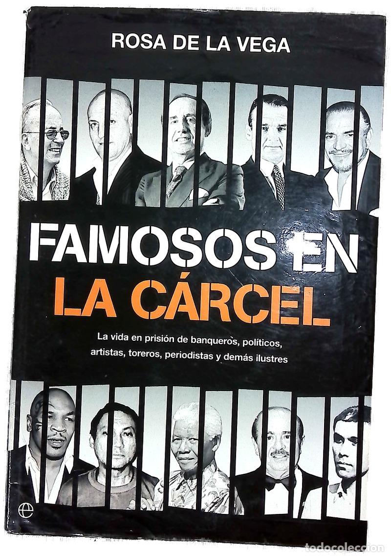 Libros: Famosos en la c&aacute;rcel la vida en prisi&oacute;n de banqueros, pol&iacute;ticos, artistas, toreros, periodistas y...