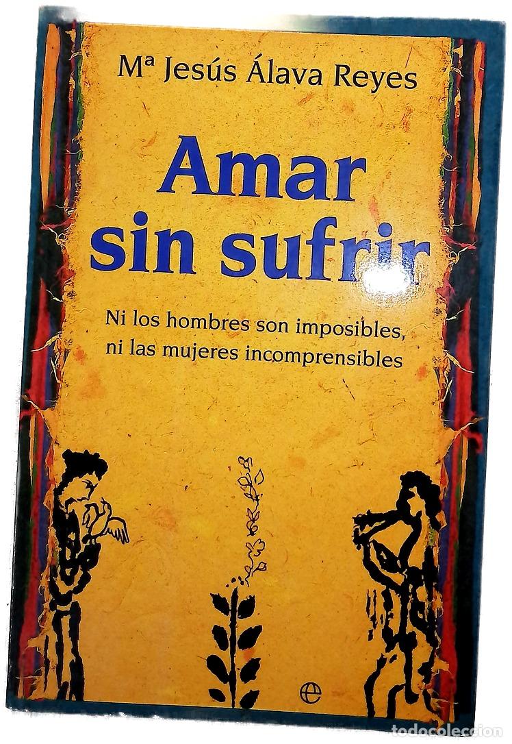 Libros: Amar sin sufrir ni los hombres son imposibles, ni las mujeres incomprensibles
