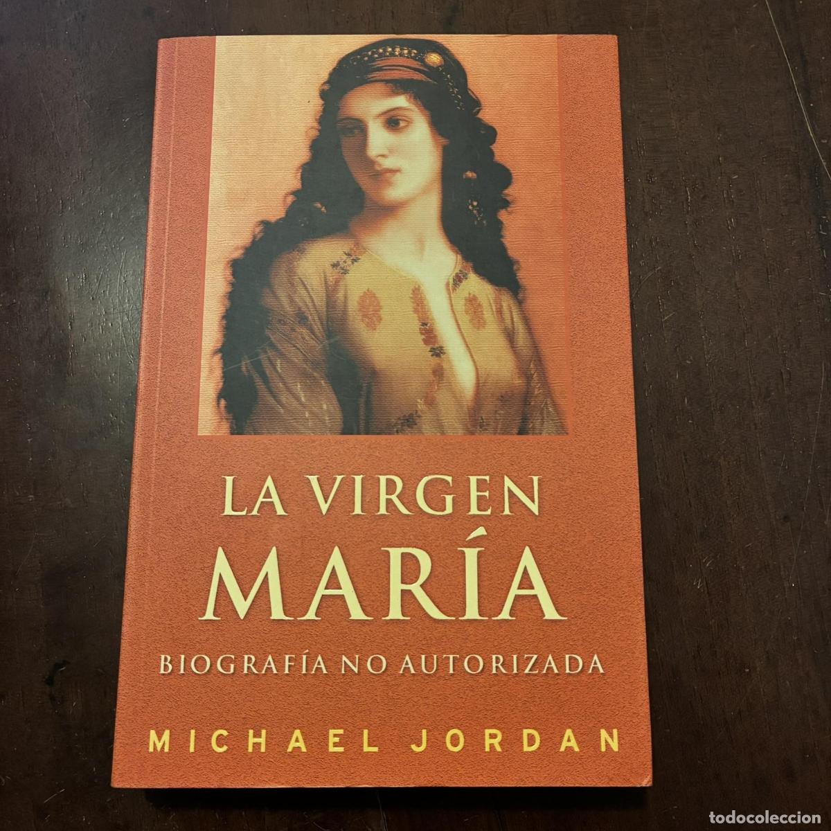 Libri di seconda mano: La virgen Mar&iacute;a. Biograf&iacute;a no autorizada - Michael Jordan