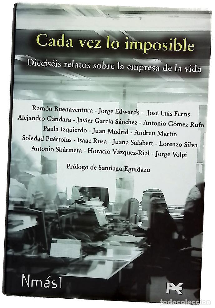Libros: Cada vez lo imposible: diecis&eacute;is relatos sobre la empresa de la vida