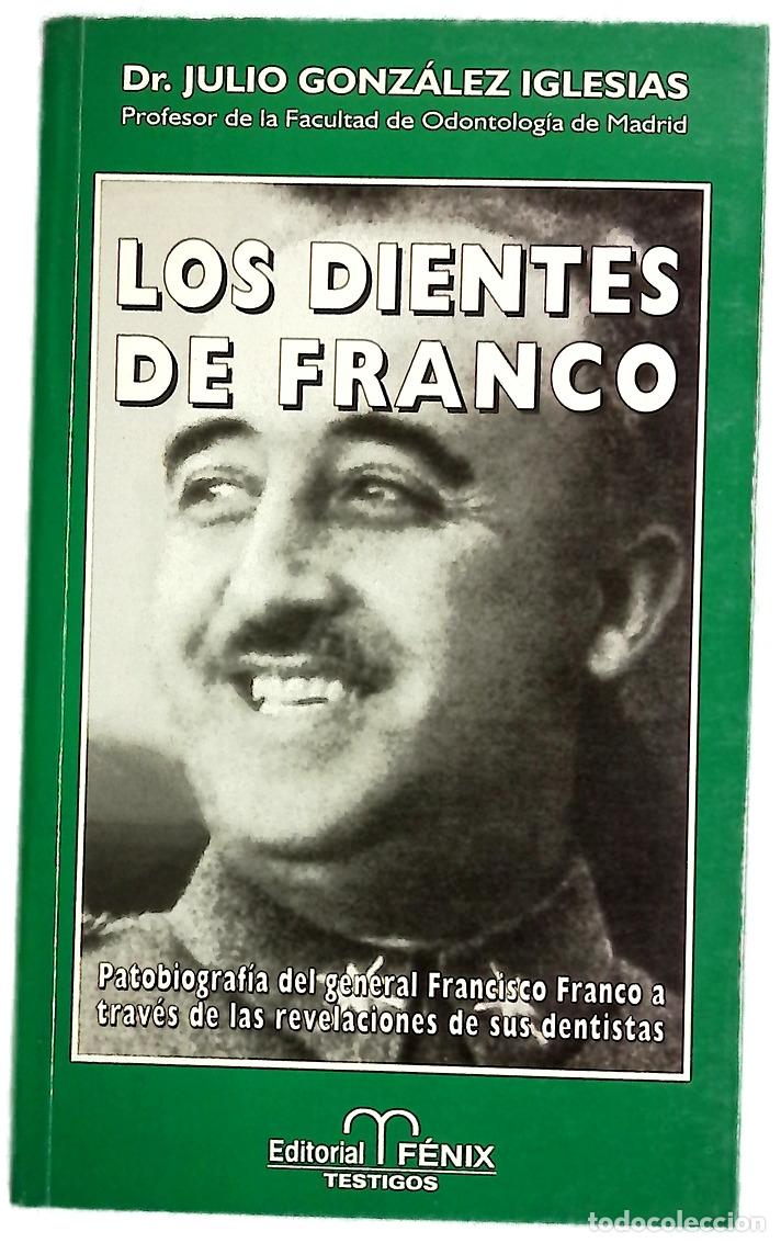 books: Los dientes de Franco patobiograf&iacute;a del general Francisco Franco a trav&eacute;s de las revelaciones de ...