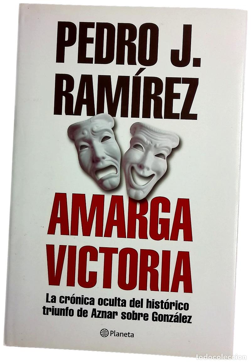 Libros: Amarga victoria la cr&oacute;nica oculta del hist&oacute;rico triunfo de Aznar sobre Gonz&aacute;lez