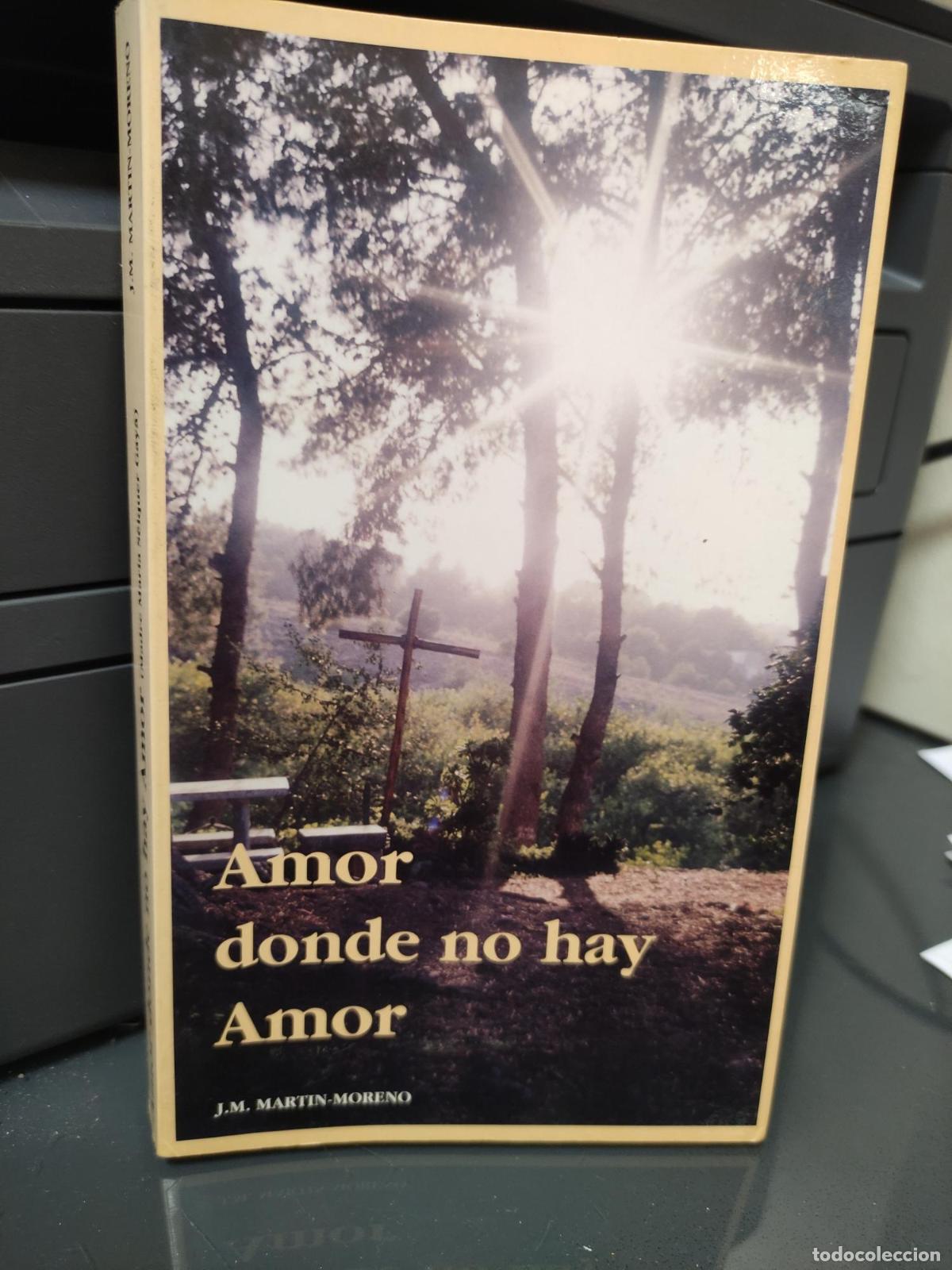Livres: Amor donde no hay amor - Juan Manuel Mart&iacute;n-Moreno