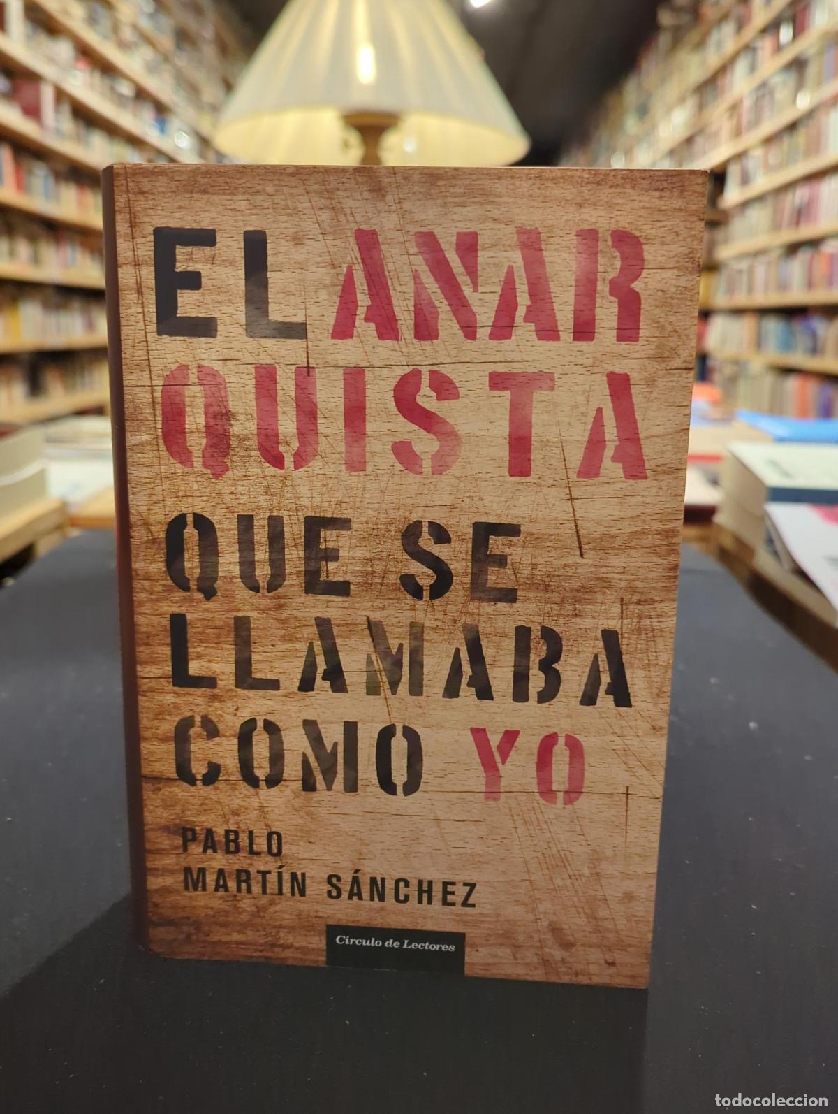 Libros: El anarquista que se llamaba como yo - Pablo Mart&iacute;n S&aacute;nchez