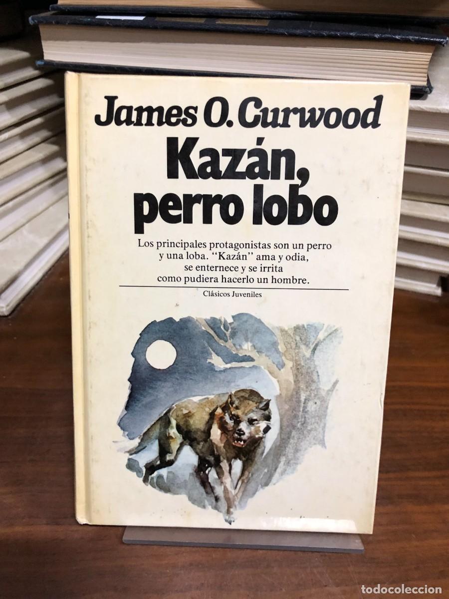 Libros: Kaz&aacute;n, perro lobo James O. Curwood