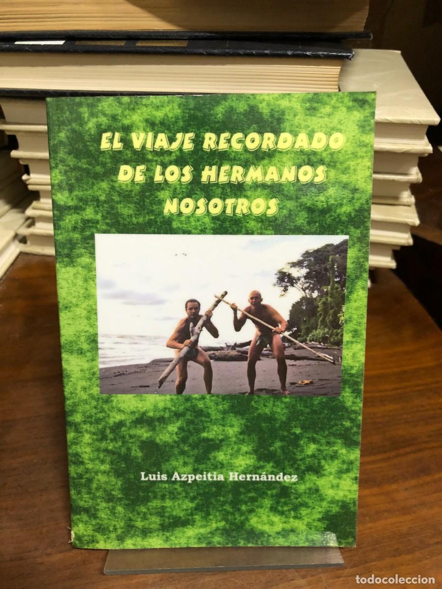 Libros: El viaje recordado de los hermanos Nosotros Luis Azpeitia Hern&aacute;ndez