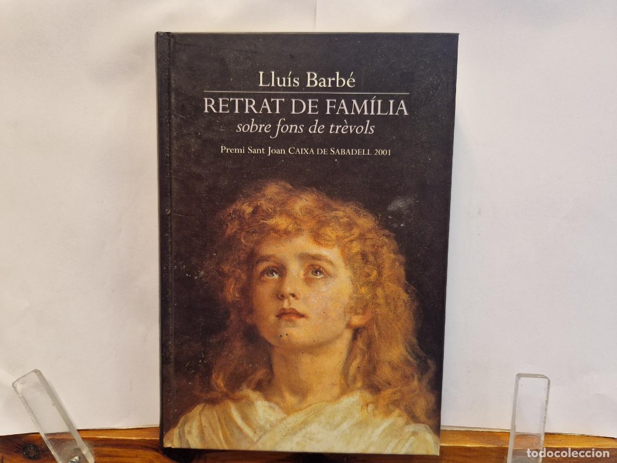 Libros: LLUIS BARB&Egrave;. RETRAT DE FAMILIA. SOBRE FONS DE TR&Egrave;VOLS. PREMI SANT JOAN CAIXA DE SABEDELL 2001