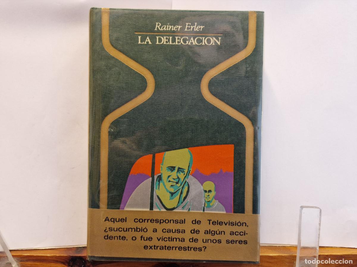 Libros: RAINER ERLER. LA DELEGACION. HAY OTROS MUNDOS PERO ESTAN EN ESTE.