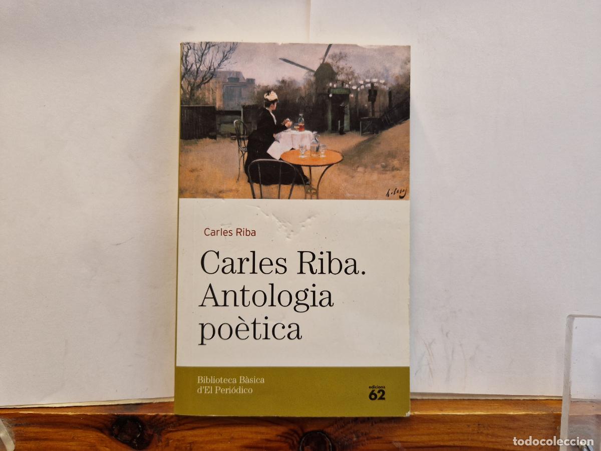 Libros: CARLES RIBA. ANTOLOGIA PO&Egrave;TICA. BIBLIOTECA BASICA D'EL PERIODICO.