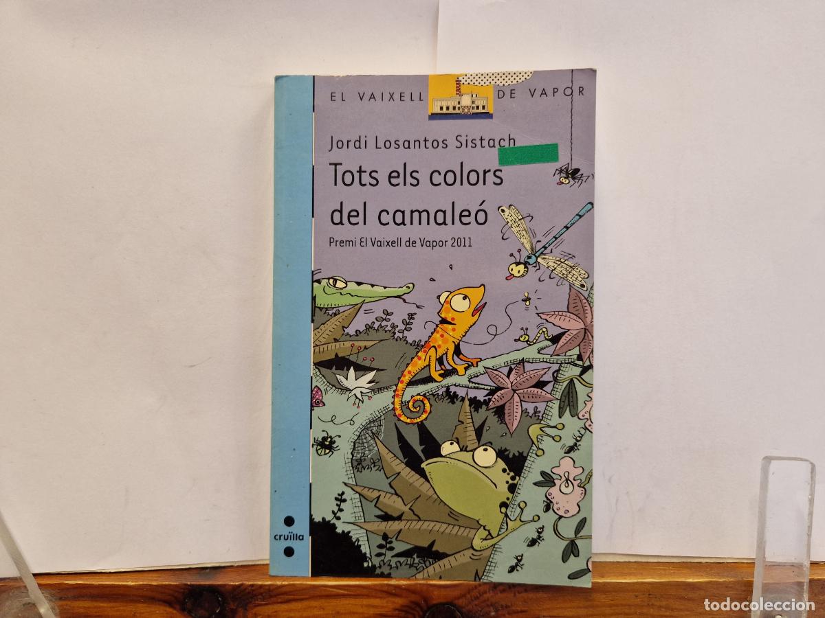Libros: JORDI LOSANTOS SISTACH. TOTS ELS COLORS DEL CAAMALEO. PREMI EL VAIXELL DEL VAPOR 2011