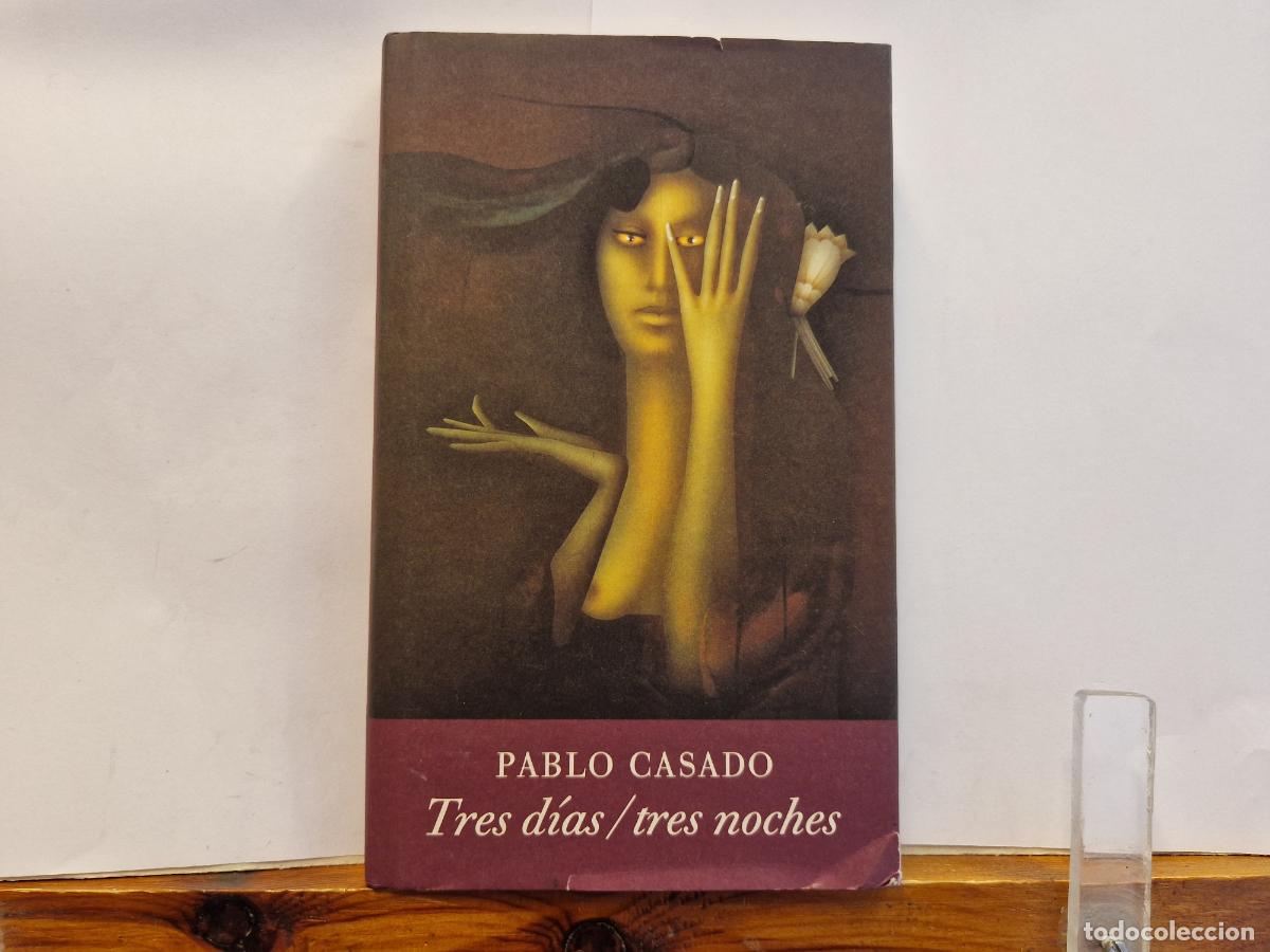 Libros: PABLO CASADO. TRES DIAS, TRES NOCHES.