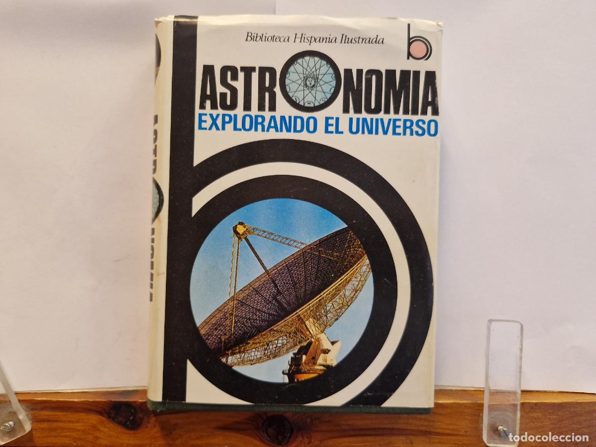 Libros: ASTRONOMIA. EXPLORANDO EL UNIVERSO. BIBLIOTECA HISPANIA ILUSTRADA.
