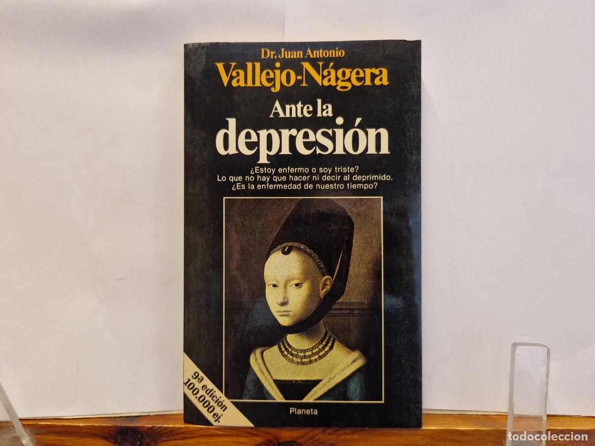 Libros: DR.JUAN ANTONIO. VALLEJO-NAGERA. ANTE LA DEPRESION. ESTOY ENFERMO O SOY TRISTE?