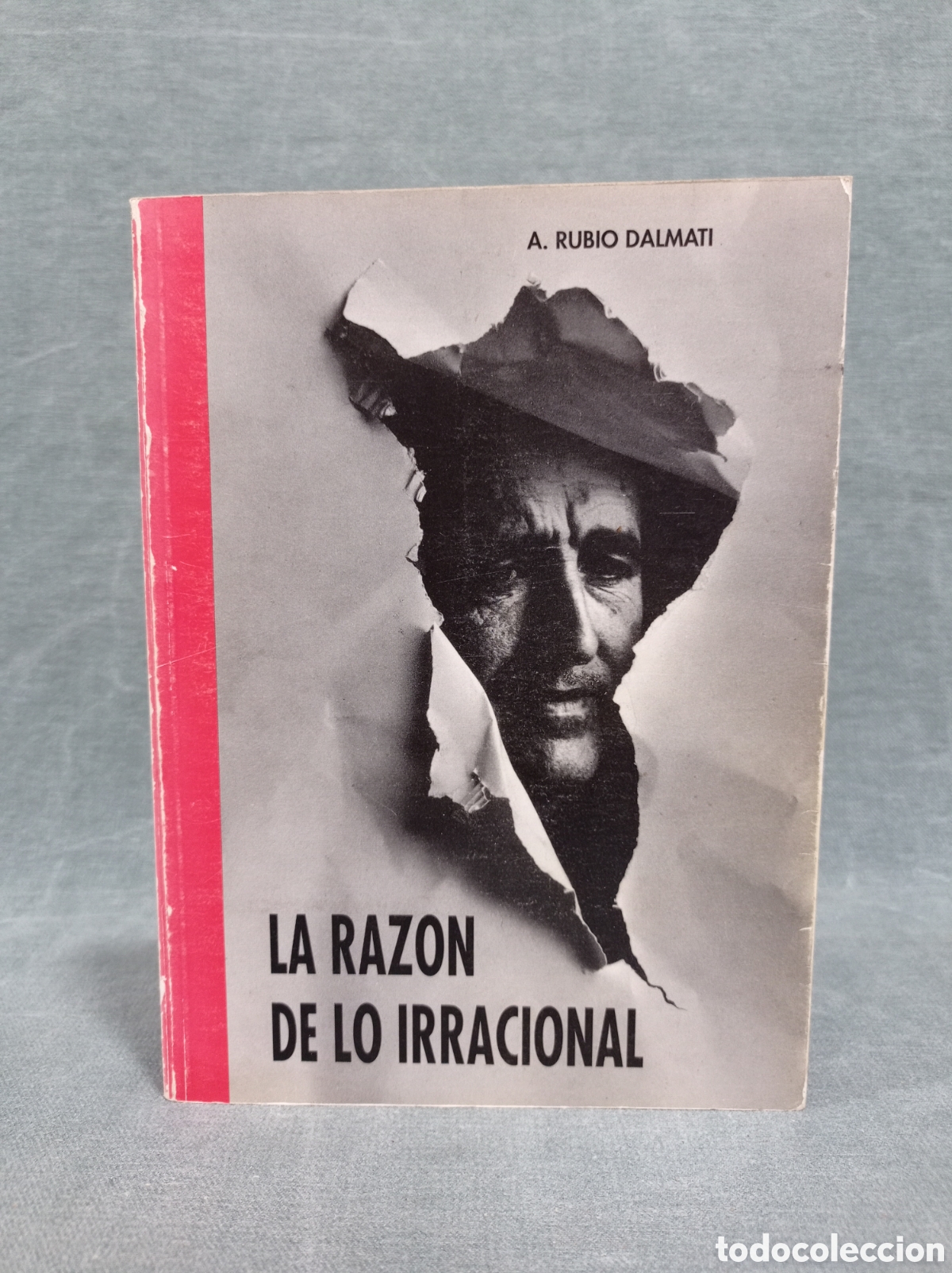 Libros: LA RAZ&Oacute;N DE LO IRRACIONAL - ALEJANDRO RUBIO DALMATI - 1990