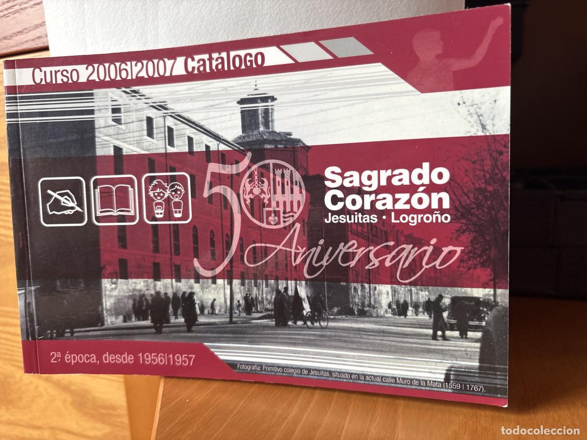 Libros: CATALOGO DE ALUMNOS SAGRADO CORAZON JESUITAS LOGRO&Ntilde;O. CURSO 2006-2007. 2&ordf; EPOCA DESDE 1956/1957 - TD