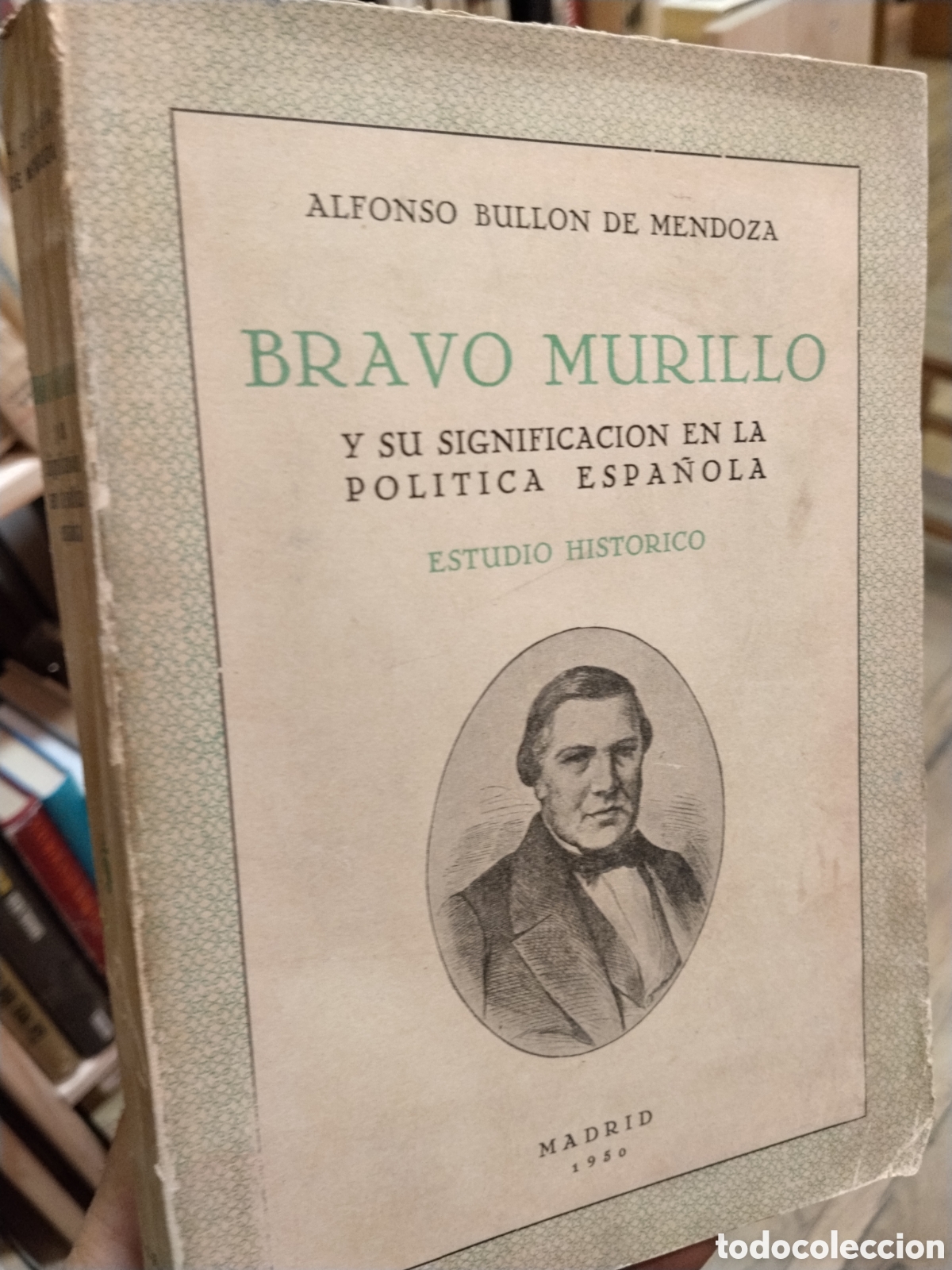 Livres: BRAVO  MURILLO  Y  SU SIGNIFICADO EN  LA POLITICA   ESPA&Ntilde;OLA    Estudio historico - ALFONSO  BULLON